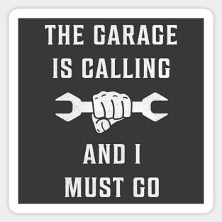 The Garage Is Calling And I Must Go Sticker